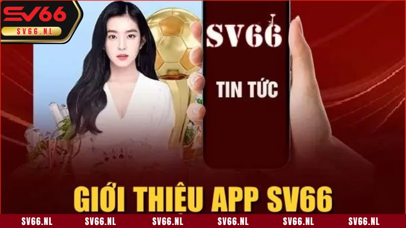 Một số thông tin cần biết về ứng dụng di động của SV66