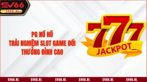 PG Nổ Hũ - Trải Nghiệm Slot Game Đổi Thưởng Đỉnh Cao